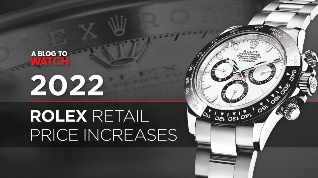 2022 Brings Noticeable Rolex Price Increases, Especially On Steel ...